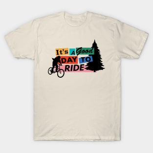 It's a good day to ride! T-Shirt